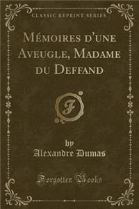 Mémoires d'Une Aveugle, Madame Du Deffand (Classic Reprint)