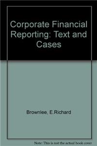 Corporate Financial Reporting: Text and Cases