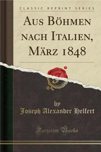 Aus Böhmen Nach Italien, März 1848 (Classic Reprint)