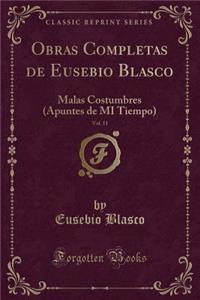 Obras Completas de Eusebio Blasco, Vol. 11: Malas Costumbres (Apuntes de Mi Tiempo) (Classic Reprint)