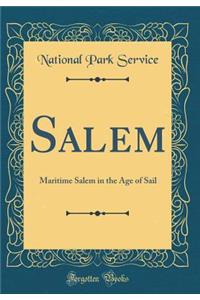 Salem: Maritime Salem in the Age of Sail (Classic Reprint)