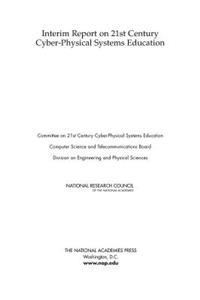 Interim Report on 21st Century Cyber-Physical Systems Education
