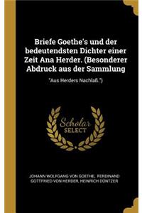 Briefe Goethe's Und Der Bedeutendsten Dichter Einer Zeit Ana Herder. (Besonderer Abdruck Aus Der Sammlung