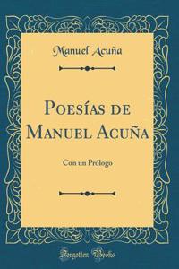Poesías de Manuel Acuña: Con un Prólogo (Classic Reprint)
