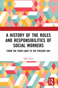 A History of the Roles and Responsibilities of Social Workers