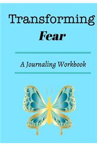 Transforming Fear