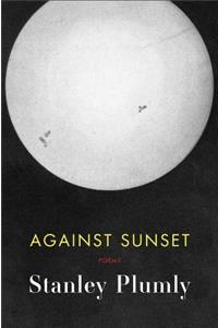 Against Sunset: Poems