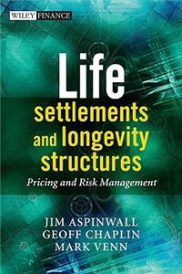 Life Settlements and Longevity Structures - Pricing and Risk Management