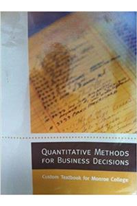 Quantitative Methords for Business Decisions (Custom Textbook for Monroe College)