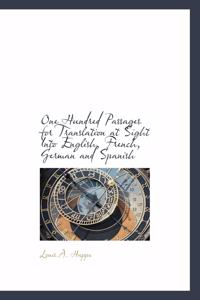 One Hundred Passages for Translation at Sight Into English, French, German and Spanish