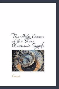 The Holy Canons of the Seven Cumenic Synods