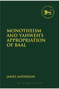 Monotheism and Yahweh's Appropriation of Baal