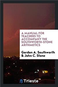 A Manual for Teachers to Accompany the Southworth-Stone Arithmetics