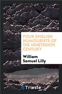 Four English Humourists of the Nineteenth Century
