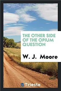 The Other Side of the Opium Question