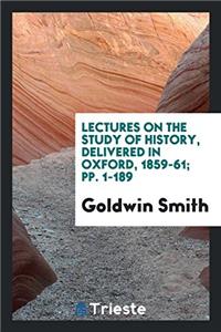 LECTURES ON THE STUDY OF HISTORY, DELIVE