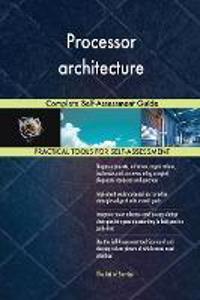 Processor architecture Complete Self-Assessment Guide