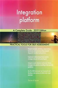 Integration platform A Complete Guide - 2019 Edition