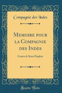 Memoire pour la Compagnie des Indes: Contre le Sieur Dupleix (Classic Reprint)