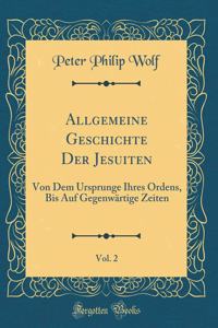 Allgemeine Geschichte Der Jesuiten, Vol. 2