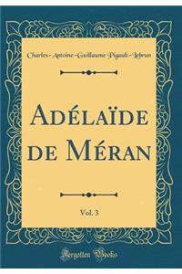 Adélaïde de Méran, Vol. 3 (Classic Reprint)