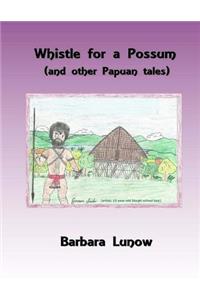 Whistle for a Possum (and other Papuan tales)