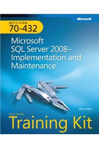 McTs Self-Paced Training Kit (Exam 70-432): Microsoft(r) SQL Server(r) 2008 - Implementation and Maintenance