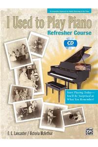 I Used to Play Piano -- Refresher Course