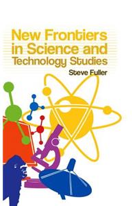 New Frontiers in Science and Technology Studies