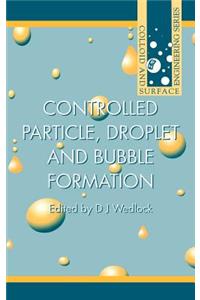 Controlled Particle, Droplet and Bubble Formation