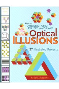 How to Understand Enjoy and Draw Optical Illusions