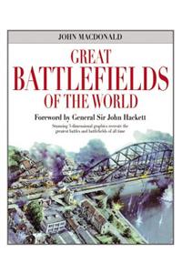Great Battlefields of the World: Stunning 3-Dimensional Graphics Recreate the Greatest Battles and Battlefields of All Time