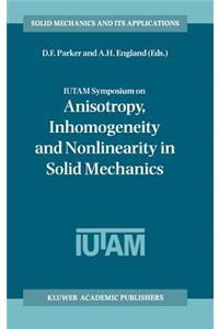 Iutam Symposium on Anisotropy, Inhomogeneity and Nonlinearity in Solid Mechanics