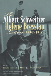 Albert Schweitzer - Helene Bresslau Letters, 1902-1912