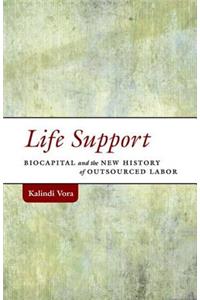 Life Support: Biocapital and the New History of Outsourced Labor