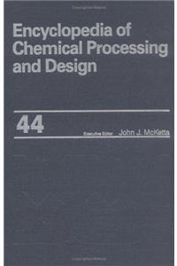 Encyclopedia of Chemical Processing and Design