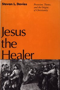Jesus the Healer: Possession, Trance, and the Origins of Christianity