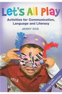Let's All Play Activities for Communication, Language and Literacy