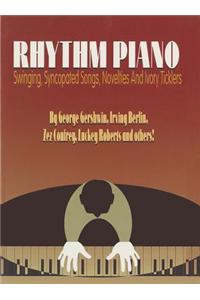 Rhythm Piano: Swinging, Syncopated Songs, Novelties and Ivory Ticklers