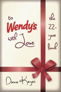 To Wendy's with Love