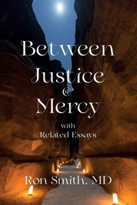 Between Justice and Mercy with Related Essays