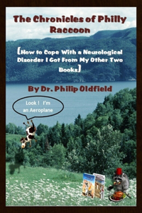 Chronicles of Philly Raccoon: How to Cope With a Neurological Disorder I Got From My Other Two Books