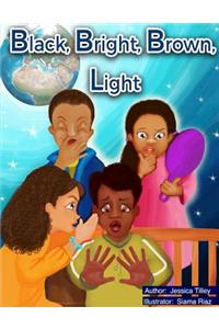 Black, Bright, Brown, Light