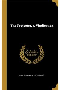 The Protector, A Vindication