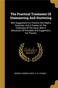 Practical Treatment Of Stammering And Stuttering