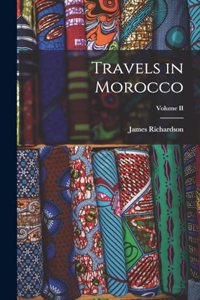 Travels in Morocco; Volume II