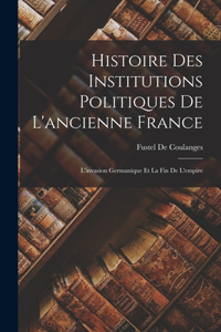 Histoire Des Institutions Politiques De L'ancienne France