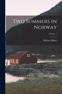 Two Summers in Norway; Volume 1