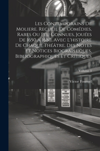 Les contemporains de Moliere. Recueil de comédies, rares ou peu connues, jouées de 1650 a 1680, avec l'histoire de chaque théâtre, des notes et notices biographiques, bibliographiques et critiques; Volume 3