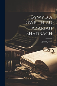 Bywyd a Gweithiau Azariah Shadrach